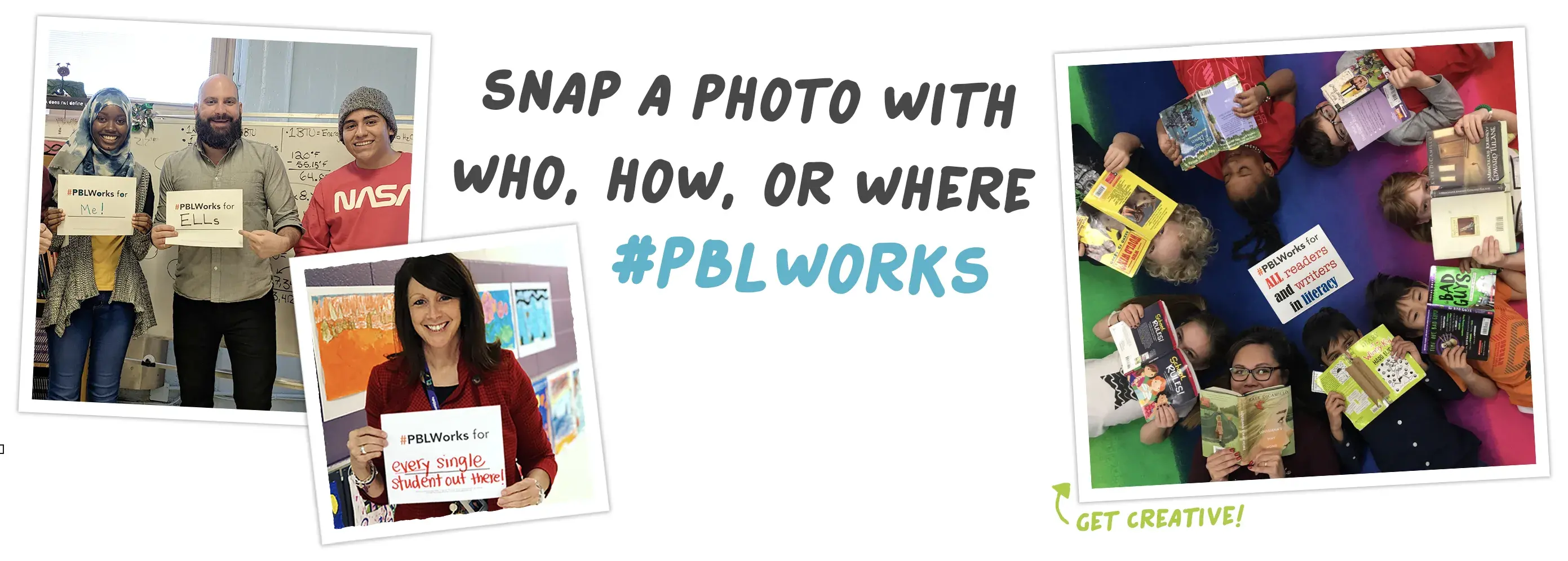 sample selfies with text that says 'snap a photo with   who, how, or where  #PBLworks'